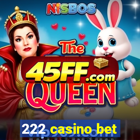 222 casino bet